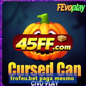 trofeu.bet paga mesmo